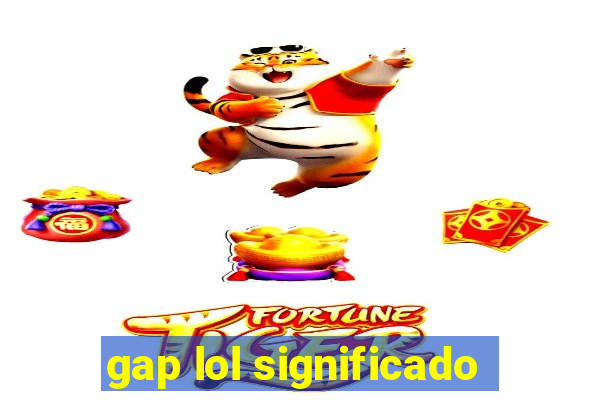 gap lol significado